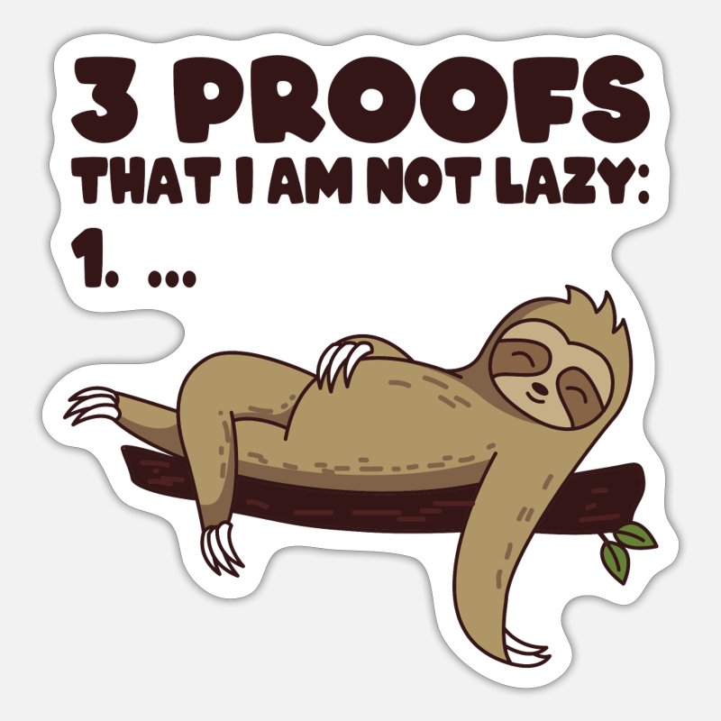 Lazy Work Ethic Sloth Slogan Colleagues Funny Cool' Sticker | Spreadshirt