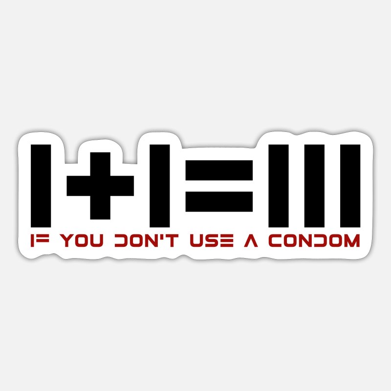 '1 + 1 = 3! condom, funny sayings, fun, sarcasm' Sticker | Spreadshirt