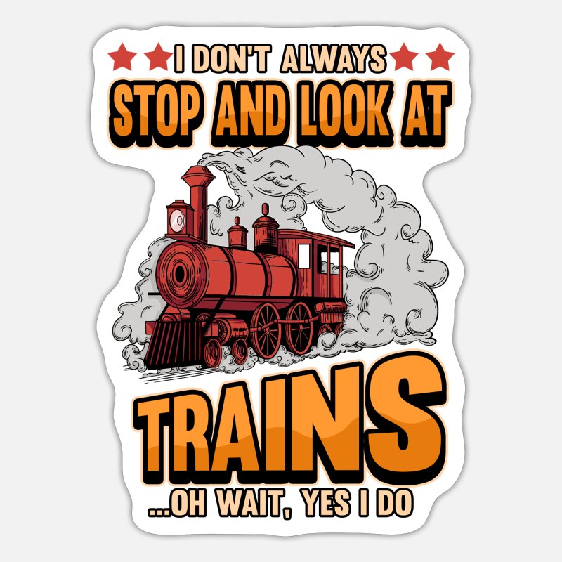 Funny train trains train locomotive saying steam locomotive gift' Sticker |  Spreadshirt
