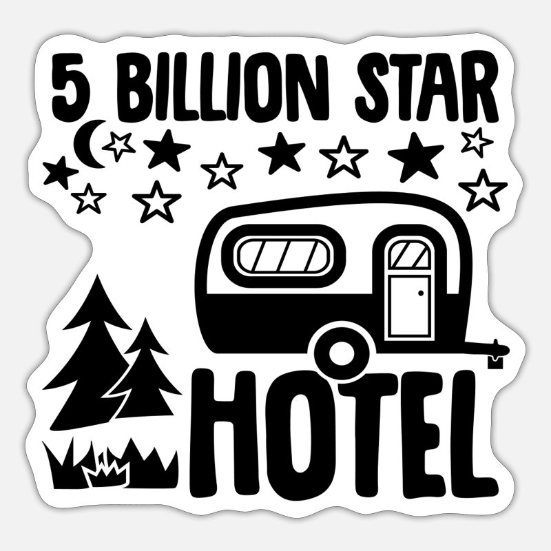 Funny Camping Quotes, 5 Billion Star Hotel' Sticker | Spreadshirt