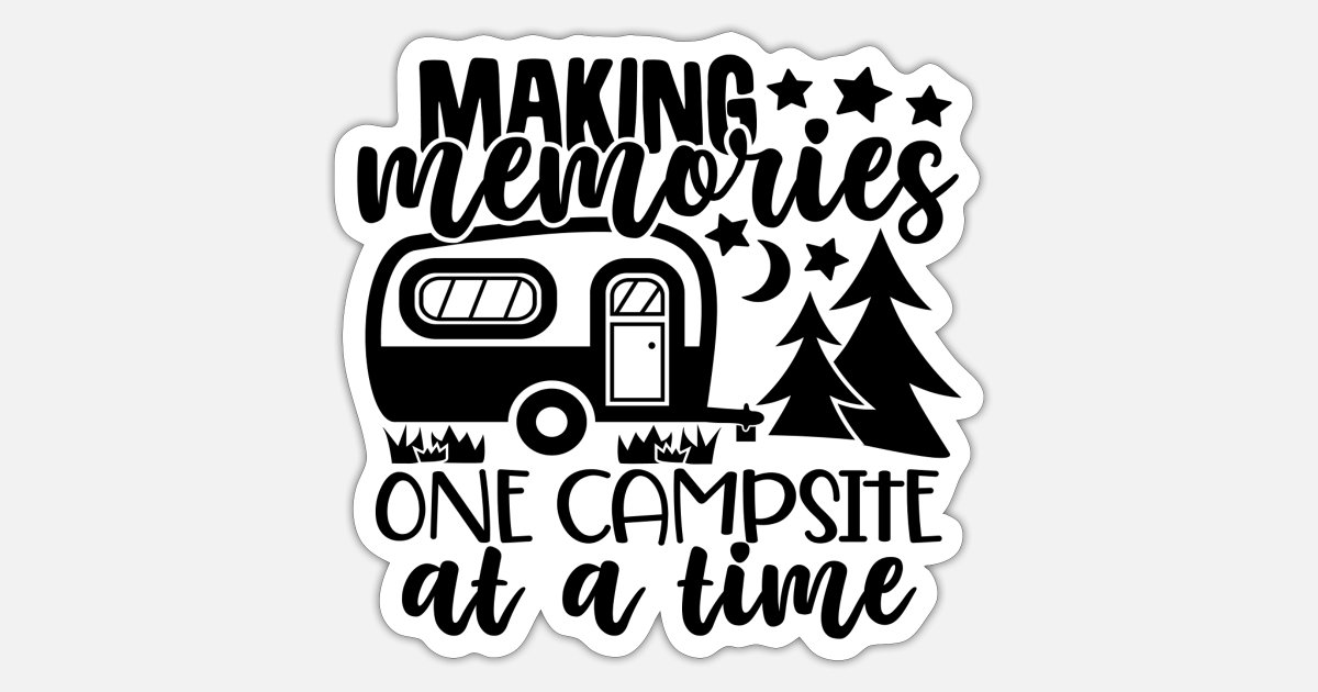 Funny Camping Quotes, Making Memories One Campsite' Sticker | Spreadshirt