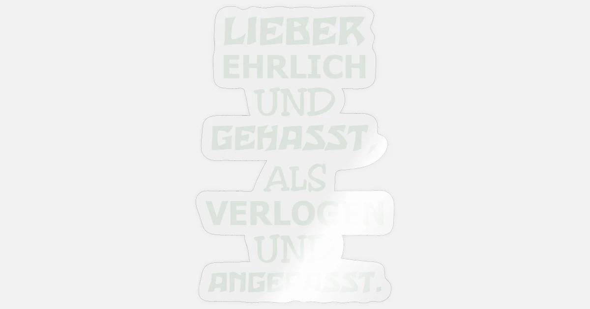 Lieber Ehrlich Und Gehasst Als Verlogen Und Angepasst