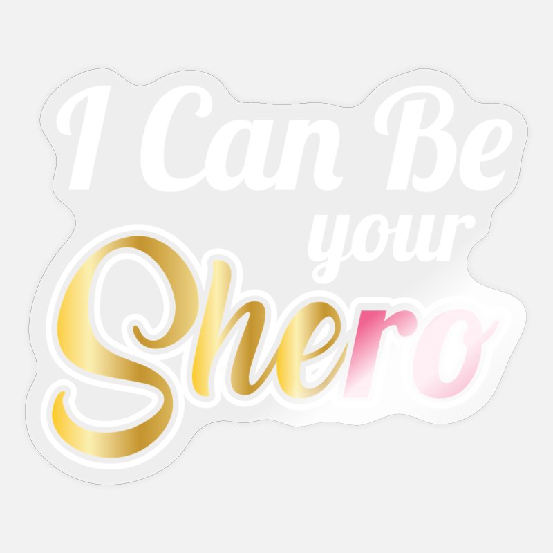 Funny Women's Shirt for Heroines Shero Heroine' Sticker | Spreadshirt