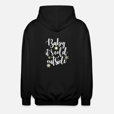 Baby Its Cold Outside - Unisex Hooded Jacket
