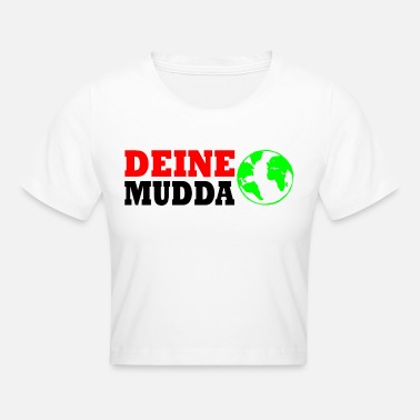 Mudda Deine mudda - Crop T-Shirt