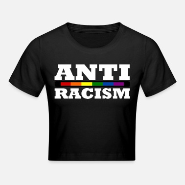 Anti Racism Anti-racism - Crop T-Shirt