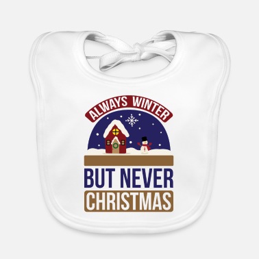 Mountain Sports Winter Quote Always Winter But Never Christmas - Baby Bib