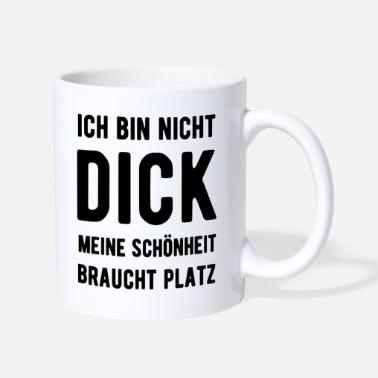 Dick Dick Dicker Dicker Mensch Dick Geschenkidee - Tasse