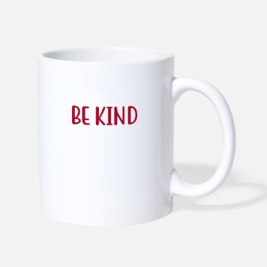Kind Kindness Be Kind - Mug