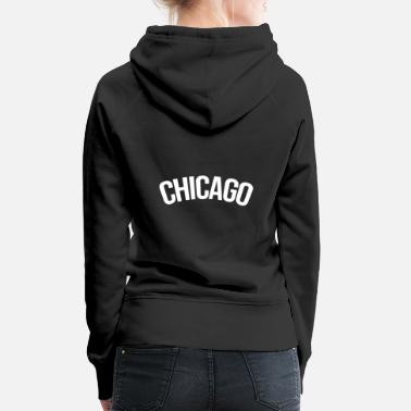 Chicago Chicago - Frauen Premium Hoodie