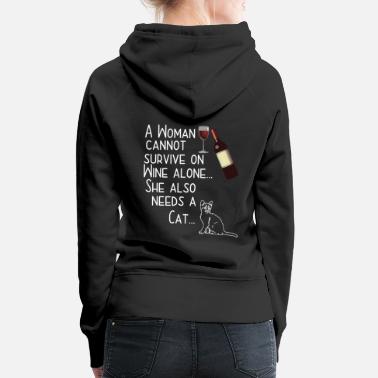 Cat A Woman Cannot Survive On Wine She Needs A Cat - Women&#39;s Premium Hoodie