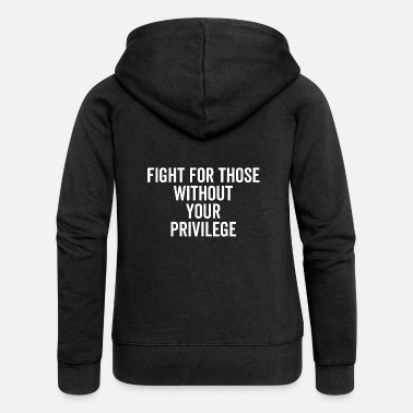 Alt������������������������������������������������������re Fight For Those Without Your Privilege - Women&#39;s Premium Zip Hoodie