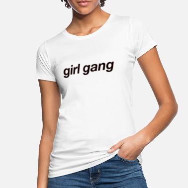 Gang Girl gang - Women&#39;s Organic T-Shirt