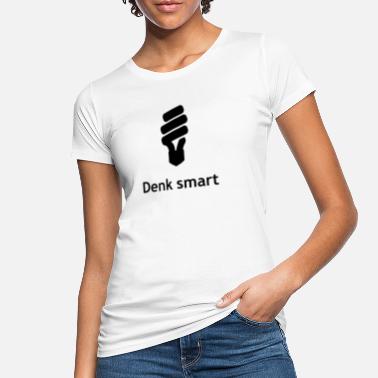 Älykkäitä Vaatteita Ajattele älykästä älykästä - Naisten luomu t-paita
