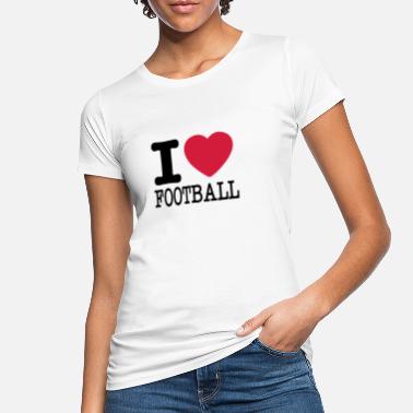 I Love Football i love football / I love football - Women&#39;s Organic T-Shirt