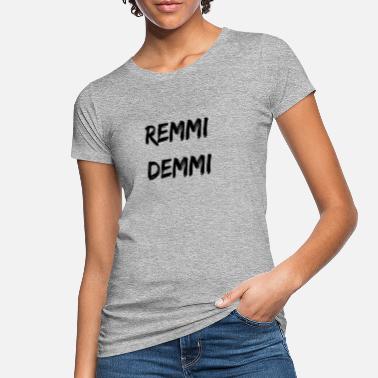 Ruckus remmi demmi. party. festival. ruckus. - Women&#39;s Organic T-Shirt