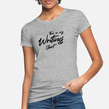Forfatter Dette er skriveskjorten min - Økologisk T-skjorte for kvinner