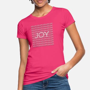 Joy Joy, joy - Women&#39;s Organic T-Shirt