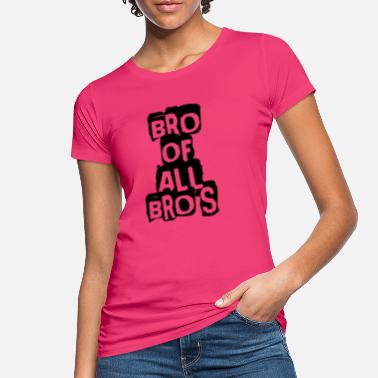 Bros Bro Of All Bros - Ekologiczna koszulka damska