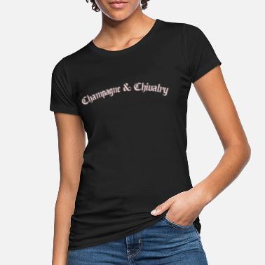 Chivalry CHAMPAGNE AND CHIVALRY - Women&#39;s Organic T-Shirt
