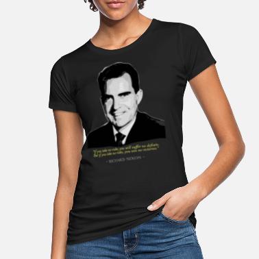 Nixon Sitat fra Richard Nixon - Økologisk T-skjorte for kvinner