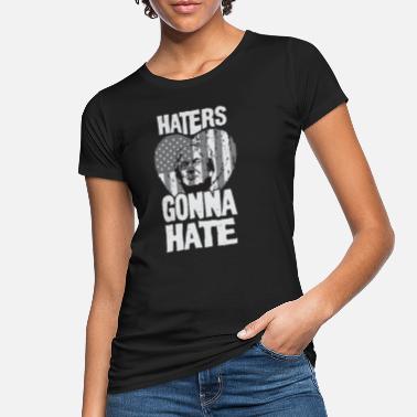 Haters Gonna Hate Haters Gonna Hate Trump - Ekologiczna koszulka damska