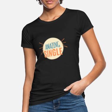 Single Single: Amazing Single - Women&#39;s Organic T-Shirt