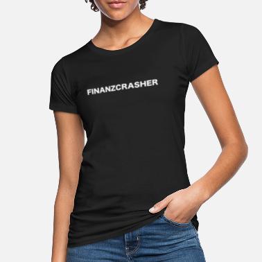 Bankenkrise Finanzcrasher Finanzkrise Bankenkrise - Frauen Bio T-Shirt