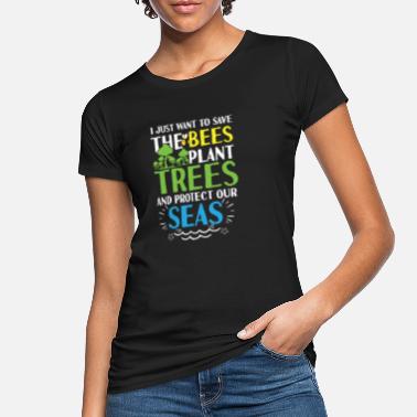Save The Bees Save Bees plant Trees protect Seas planet - Frauen Bio T-Shirt