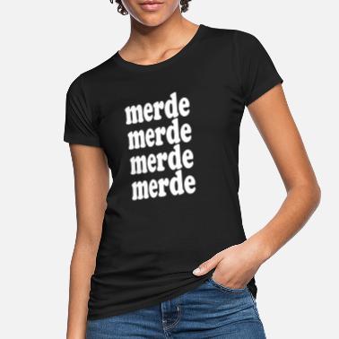 Merde Merde Merde Merde Merde - T-shirt bio Femme