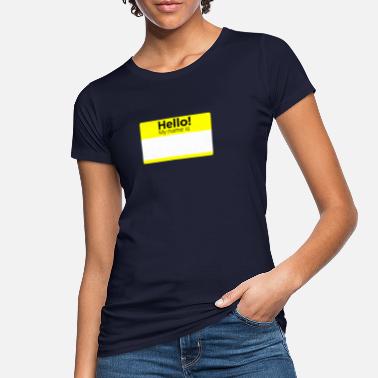Hello My Name Is HELLO MY NAME IS - Women&#39;s Organic T-Shirt
