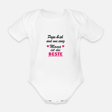 Spreadshirt Papa und Ich Sind Uns Einig Mama Ist die Beste Spruch Baby Bio-Kurzarm-Body