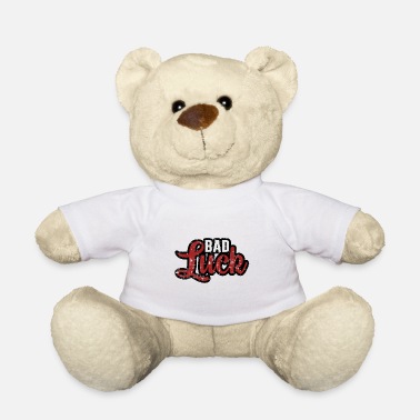 Bad bad luck - Teddy Bear