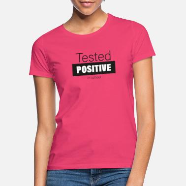 Testattu Testattu positiiviseksi - Naisten t-paita