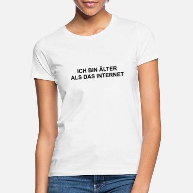 Ouder Worden Ouder dan internet - Vrouwen T-shirt
