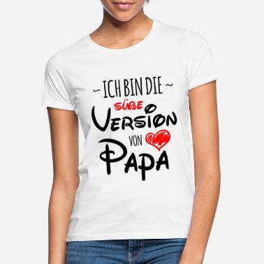 Tochter Vater Tochter Die süße Version von Papa - Frauen T-Shirt