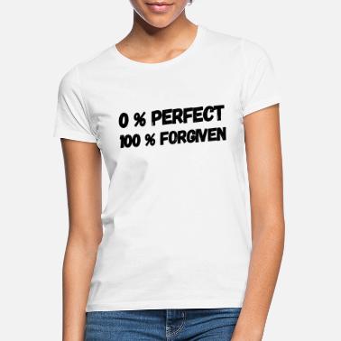 Wiedergeburt 0% Perfect 100 Forgiven Jesus Glaube Geschenkidee - Frauen T-Shirt