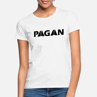 Pagan Metal Pagan - pakanuus uskoo uskontoon - Naisten t-paita