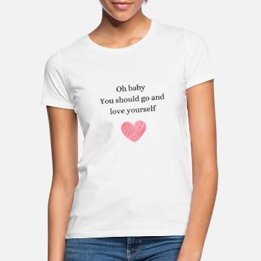 Bieber Liebe dich selbst Texte - Frauen T-Shirt