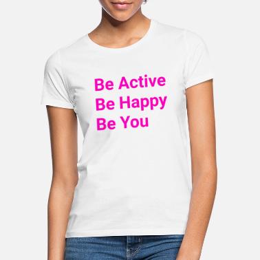 Aktiivinen Ole aktiivinen - Naisten t-paita