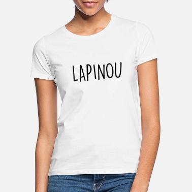 Nom Affectueux Lapinou tshirt surnom nom affectueux chou mignon - T-shirt Femme