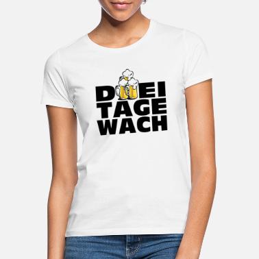 Drei Tage Wach DREI TAGE WACH - Frauen T-Shirt
