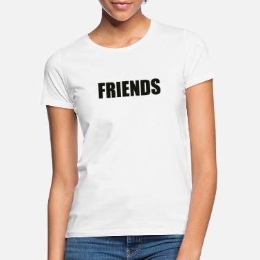 Ystäviä Ikuisesti Ystävät ikuisesti - Naisten t-paita