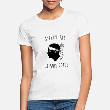 Korsika Ich kann nicht ich bin Korsika - Frauen T-Shirt