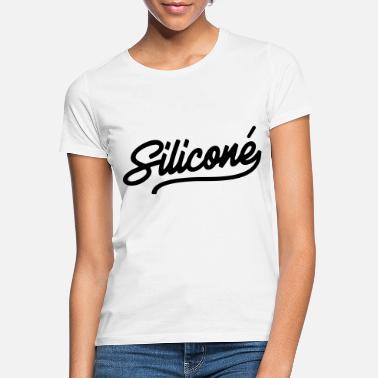 Silikoni silikoni - Naisten t-paita