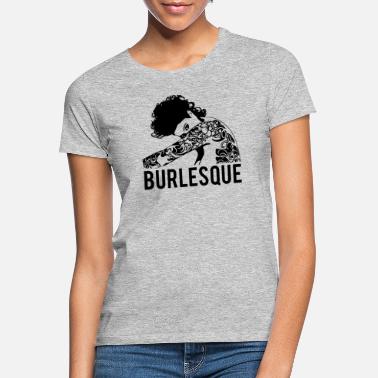 Burlesque burlesque - Frauen T-Shirt