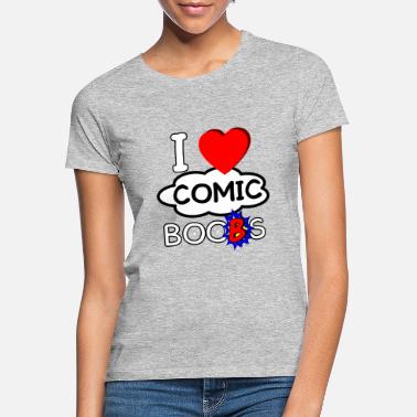 Comic Book I Love Comic Books / Boobs - Women&#39;s T-Shirt