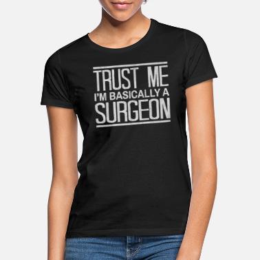 Kirurgi Kirurgi, kirurgi, kirurgia, kirurgia, - Naisten t-paita
