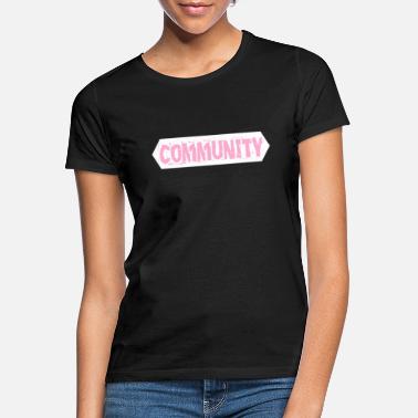 Community Community - Women&#39;s T-Shirt