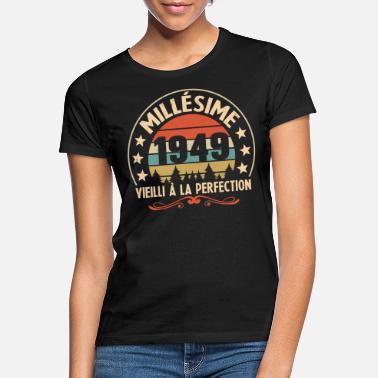 Anniversaire Cadeau Millésime 1949 Vieilli À La Perefection - T-shirt Femme